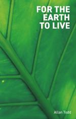 For the Earth to Live
