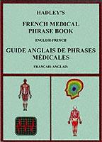 Hadley's French Medical Phrase Book: Hadley's Guide Anglais De Phrases Medicales - Susan Kirkham,A. S. Lindsey - cover