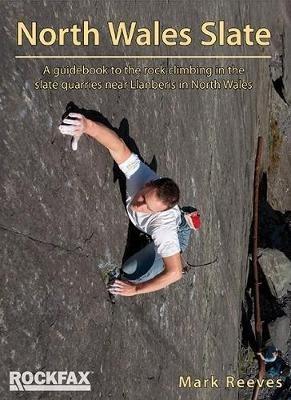 North Wales Slate: A guidebook to the rock climbing in the slate quarries near Llanberis in North Wales - Mark Reeves - cover