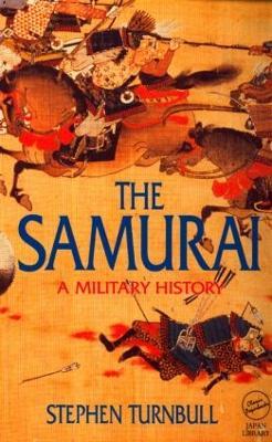 The Samurai: A Military History - Stephen Turnbull - cover