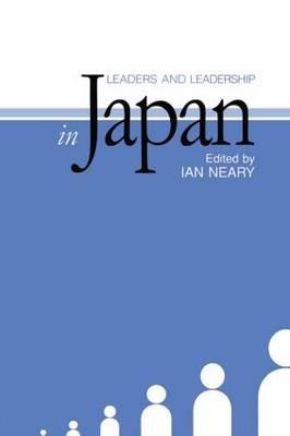 Leaders and Leadership in Japan - Ian Neary - cover