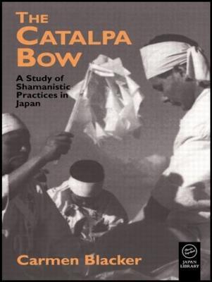 The Catalpa Bow: A Study of Shamanistic Practices in Japan - Carmen Blacker - cover