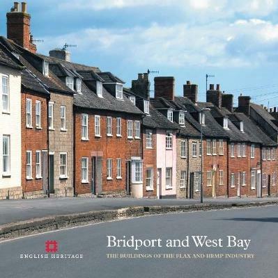 Bridport and West Bay: The buildings of the flax and hemp industry - Mike Williams - cover