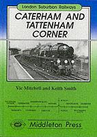 Caterham and Tatterham Corner: Two Branches from Purley - Vic Mitchell,Keith Smith - cover