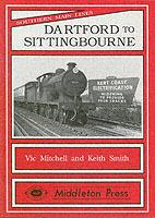 Dartford to Sittingbourne: Featuring Chatham Dockyard and Many Industries - Vic Mitchell,Keith Smith - cover