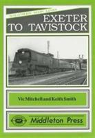 Exeter to Tavistock: Features Meldon Quarry - Vic Mitchell,Keith Smith - cover