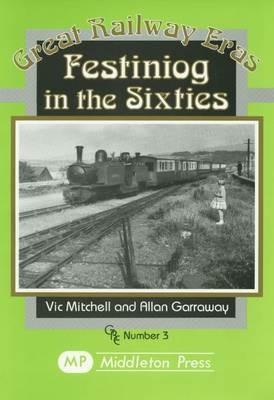 Festiniog in the Sixties - Vic Mitchell,Allan Garraway - cover