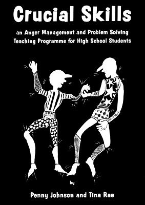 Crucial Skills: An Anger Management and Problem Solving Teaching Programme for High School Students - Penny Johnson,Tina Rae - cover
