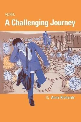 ADHD: A Challenging Journey - Anna Richards - cover