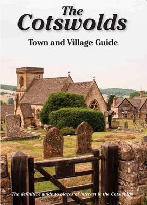 The Cotswolds Town and Village Guide: The Definitive Guide to Places of Interest in the Cotswolds - Peter Titchmarsh - cover