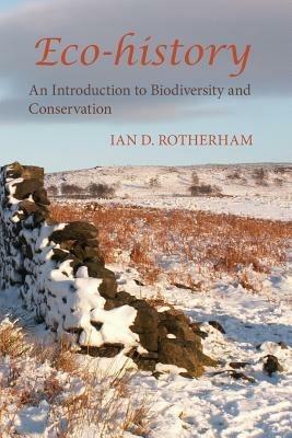 Eco-History: An Introduction to Biodiversity and Conservation. - Ian D. Rotherham - cover