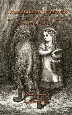 A Fairytale in Question: Historical Interactions Between Humans and Wolves - cover