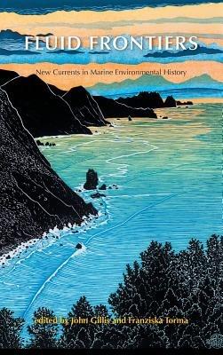Fluid Frontiers: New Currents in Marine Environmental History - cover