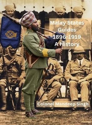 Malay States Guides 1896–1919  A History - Mandeep Singh - cover