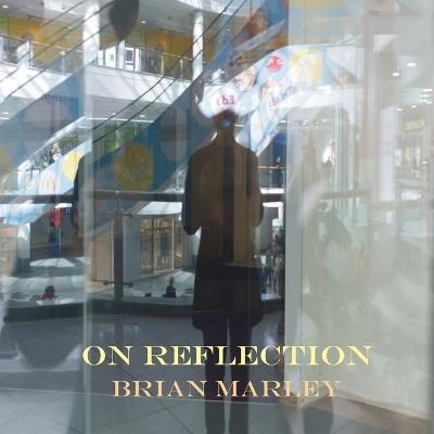 On Reflection - Brian Marley - cover