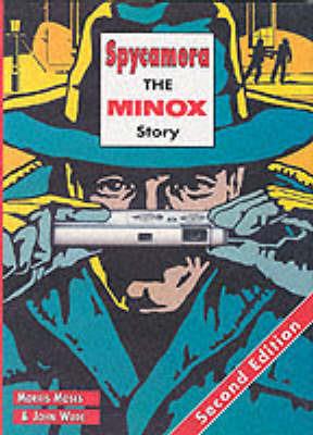 Spycamara: Minox Story - Morris Moses,John Wade - cover
