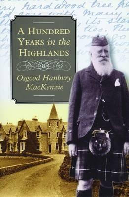 A Hundred Years in the Highlands - Osgood Hanbury Mackenzie - cover