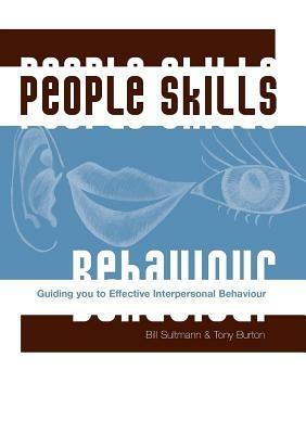 People Skills: Guiding You to Effective Interpersonal Behaviour - Bill Sultmann,Tony Burton - cover