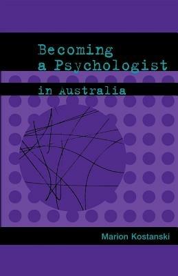 Becoming a Psychologist in Australia - Marion Kostanski - cover