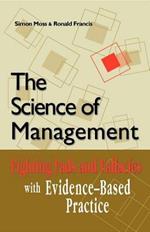 The Science of Management: Fighting Fads and Fallacies with Evidence-Based Practice