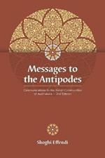 Messages to the Antipodes: Communications to the Baha'i Communities of Australasia