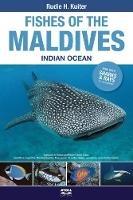 Fishes of the Maldives: Indian Ocean - Rudie H. Kuiter,Tim Godfrey - cover