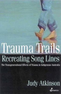 Trauma Trails: The Transgenerational Effects of Trauma in Indigenous Australia - Judy Atkinson - cover