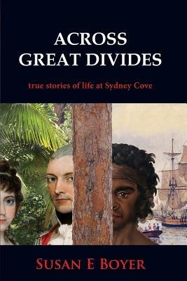 Across Great Divides: True Stories of Life at Sydney Cove - Susan Boyer - cover