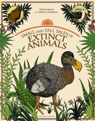 Small and Tall Tales of Extinct Animals - Damien Laverdunt,Helene Rajcak - cover