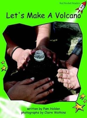 Red Rocket Readers: Early Level 4 Non-Fiction Set B: Let's Make A Volcano (Reading Level 12/F&P Level J) - Pam Holden - cover