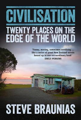 Civilisation: Twenty Places At The Edge Of The World - Steve Braunias - cover