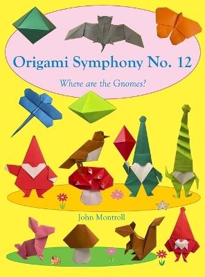 Origami Symphony No. 12: Where are the Gnomes? - John Montroll - cover