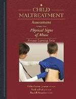 Child Maltreatment Assessment, Volume 1: Physical Signs of Abuse