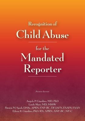 Recognition of Child Abuse for the Mandated Reporter - Angelo P. Giardino,Linda Shaw,Patricia M. Speck - cover