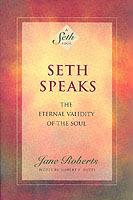 Seth Speaks: The Eternal Validity of the Soul - Jane Roberts - cover