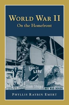World War II: On the Homefront - Phyllis Raybin Emert - cover