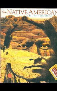 The Native Americans: An Illustrated History - 2