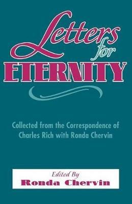 Letters For Eternity:: Collected from the Correspondence of Charles Rich with Ronda Chervin, 1985-1993. - Ronda DeSola Chervin - cover
