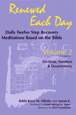 Renewed Each Day-Leviticus, Numbers & Deuteronomy: Daily Twelve Step Recovery Meditations Based on the Bible - Kerry M. Olitzky,Aaron Z. - cover