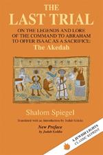 Last Trial: On the Legends and Lore of the Command to Abraham to Offer Isaac as a Sacrifice : the Akedah 1899-1984