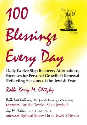 One Hundred Blessings Every Day: Daily Twelve Step Recovery Affirmations, Exercises for Personal Growth and Renewal Reflecting Seasons of the Jewish Year - Kerry M. Olitzky - cover