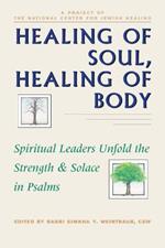 Healing Body, Healing Soul: Spiritual Leaders Unfold the Strength & Solace in Psalms