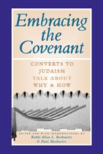 Embracing the Covenant: Converts to Judaism Talk About Why & How