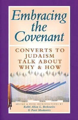 Embracing the Covenant: Converts to Judaism Talk About Why & How - cover