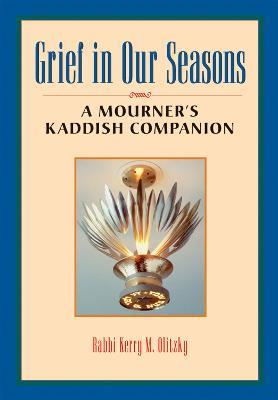 Grief in Our Seasons: A Mourner's Kaddish Companion - Kerry M. Olitzky - cover