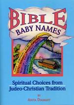 Bible Baby Names: Spiritual Choices from Judeo-Christian Tradition