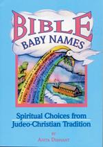 Bible Baby Names: Spiritual Choices from Judeo-Christian Tradition