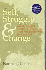 Self, Struggle and Change: Family Conflict Stories in Genesis and Their Healing Insights for Our Lives