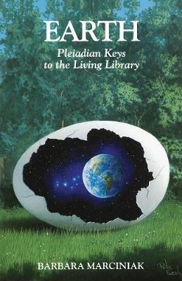 Earth: Pleiadian Keys to the Living Library - Barbara Marciniak - cover