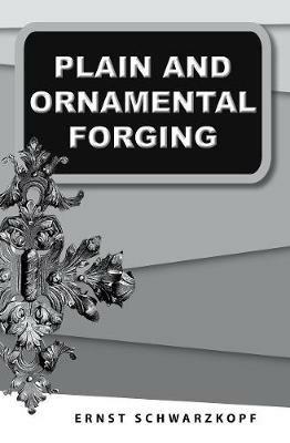 Plain and Ornamental Forging - Ernst Schwarzkopf - cover